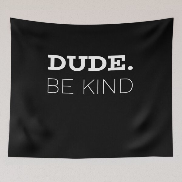 Item preview, Dude Be Kind Anti Bullying Choose Kind Movement designed and sold by MillanMarketing.