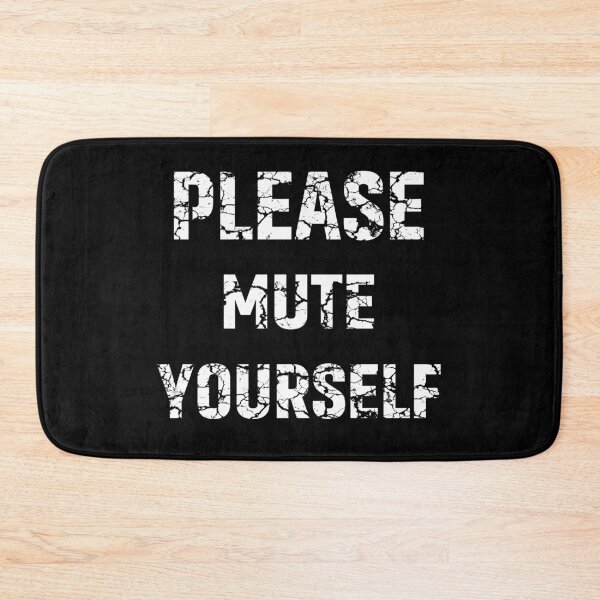Item preview, Please Mute Yourself designed and sold by sandraking0908.