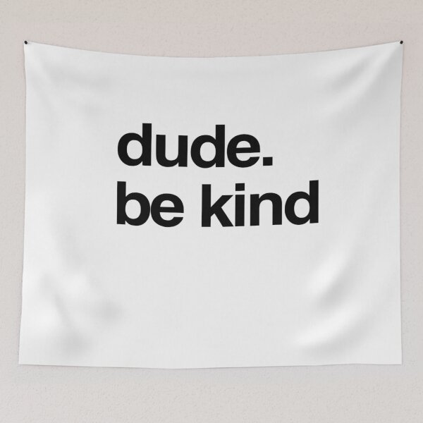 Item preview, Dude Be Kind Anti Bullying Choose Kind Movement designed and sold by MillanMarketing.