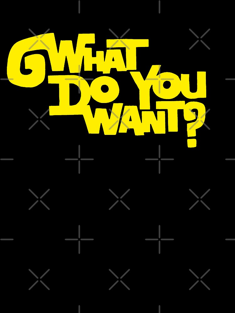 Thumbnail 7 of 7, Oversized T-Shirt, What Do You Want? designed and sold by TheRandomFactor.