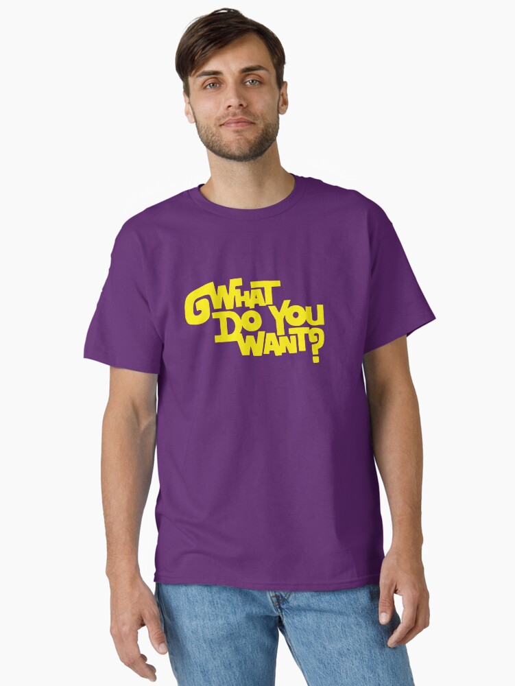 Thumbnail 2 of 7, Classic T-Shirt, What Do You Want? designed and sold by TheRandomFactor.