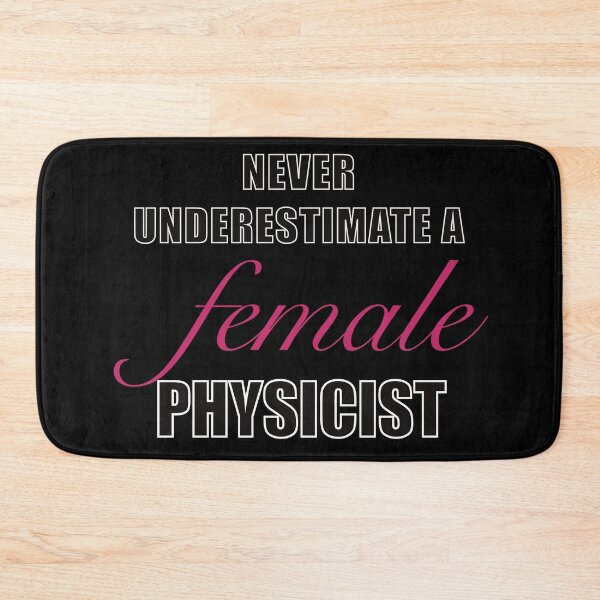 Item preview, Female Physicist, Never Underestimate a Female Physicist designed and sold by ToriaScarlett.