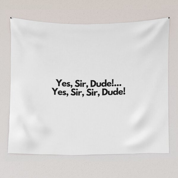 Item preview, Yes, Sir, Dude! -  quote designed and sold by simplysharon.