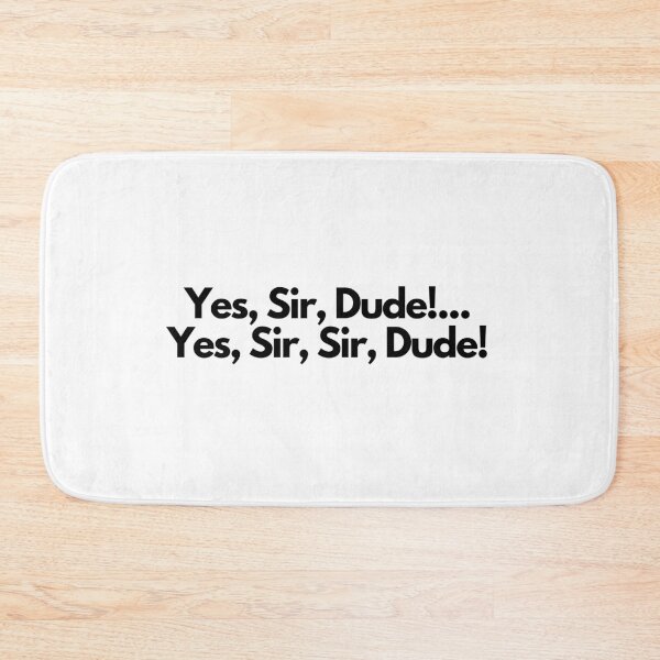 Item preview, Yes, Sir, Dude! -  quote designed and sold by simplysharon.
