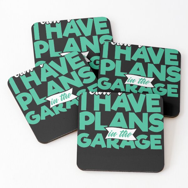 Item preview, I Cant I Have Plans in the Garage designed and sold by Grinover.