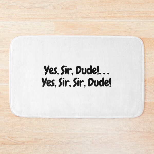 Item preview, Yes, Sir, Dude! -  quote designed and sold by simplysharon.