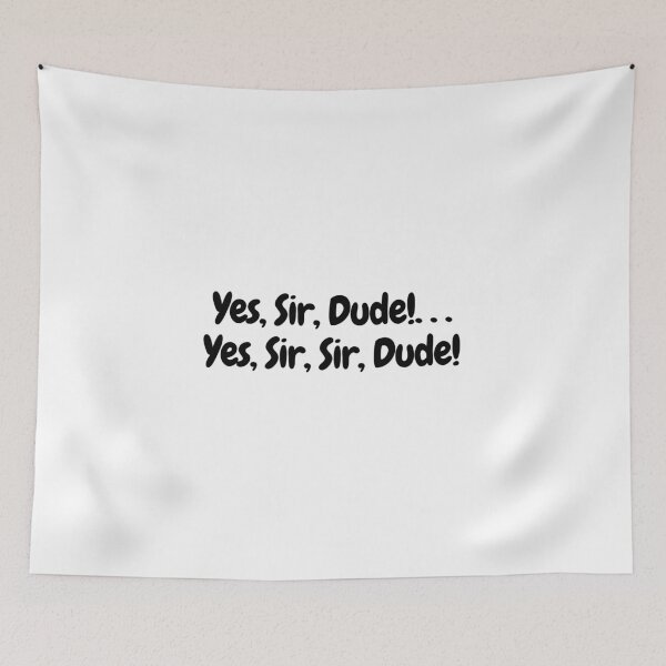 Item preview, Yes, Sir, Dude! -  quote designed and sold by simplysharon.