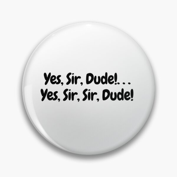 Item preview, Yes, Sir, Dude! -  quote designed and sold by simplysharon.