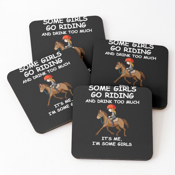 Item preview, Some Girls Go Riding and Drink too much It's me I'm some Girls designed and sold by Shoebob.