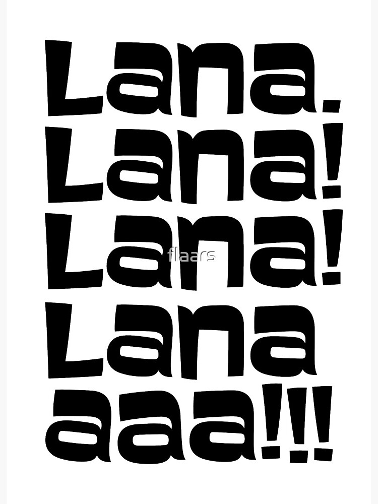 Lanaaaa lana lana