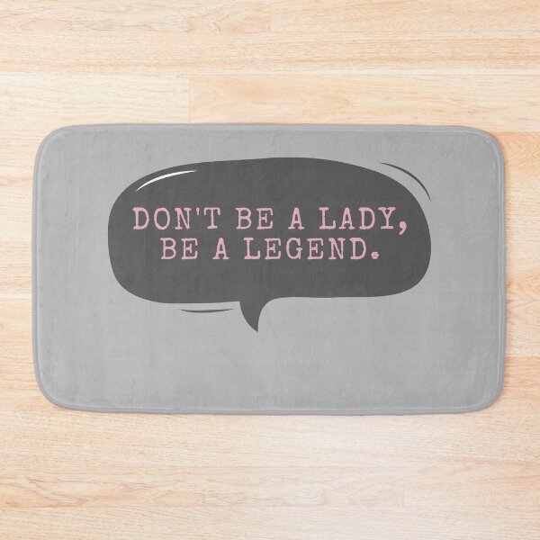 Item preview, Don't Be A Lady Be A Legend designed and sold by m95sim.