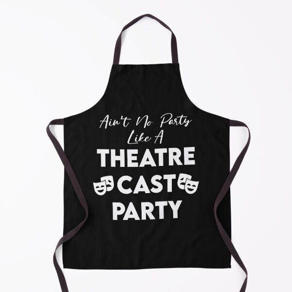 Item preview, Ain't No Party Like A Theatre Cast Party designed and sold by KristyBDesigns.