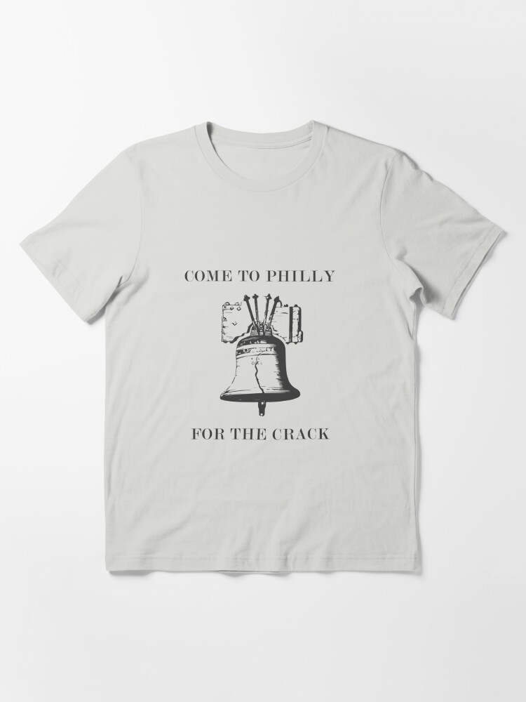 come to philly for the crack shirt