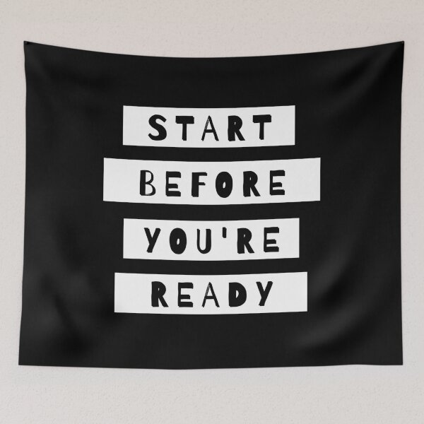 Item preview, Start Before You're Ready designed and sold by m95sim.