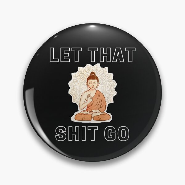 Item preview, Buddhism and Buddha Inspired Art that Says "Let That Shit Go" designed and sold by Billie Sims.
