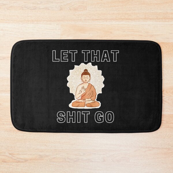 Item preview, Buddhism and Buddha Inspired Art that Says "Let That Shit Go" designed and sold by Billie Sims.
