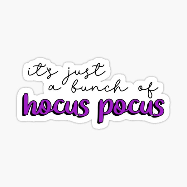 it's just a bunch of hocus pocus Sticker