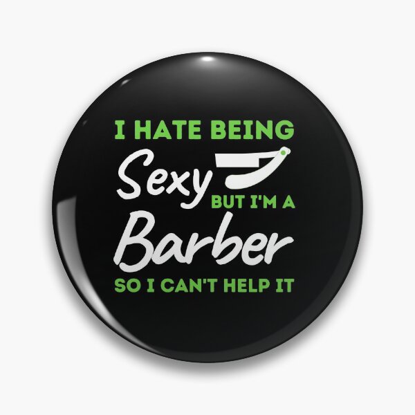 Item preview, I Hate Being Sexy But I'm A Barber So I Can't Help It designed and sold by bifkee19.