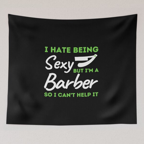 Item preview, I Hate Being Sexy But I'm A Barber So I Can't Help It designed and sold by bifkee19.