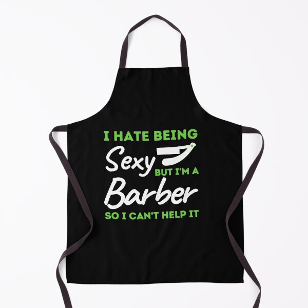 Item preview, I Hate Being Sexy But I'm A Barber So I Can't Help It designed and sold by bifkee19.