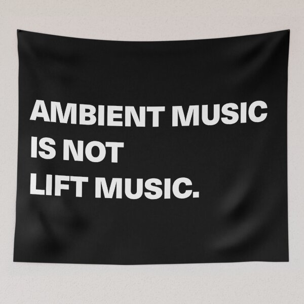 Item preview, Ambient Music Is Not Lift Music designed and sold by HarryHas.
