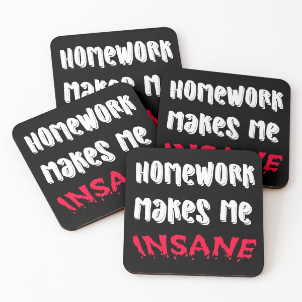 Item preview, HOMEWORK MAKES ME INSANE designed and sold by hlpina1.