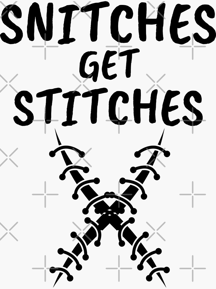 "Snitches get Stitches X" Sticker for Sale by RIVEofficial Redbubble