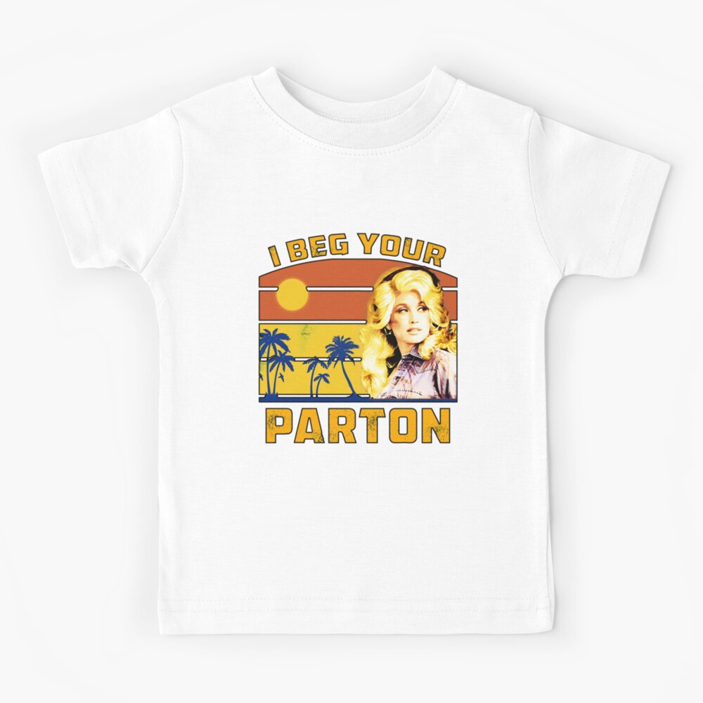 I beg your Parton Kids T-Shirt