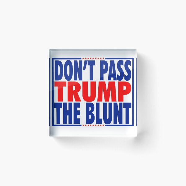 Item preview, don't pass trump the blunt designed and sold by OzyManDiaS90.