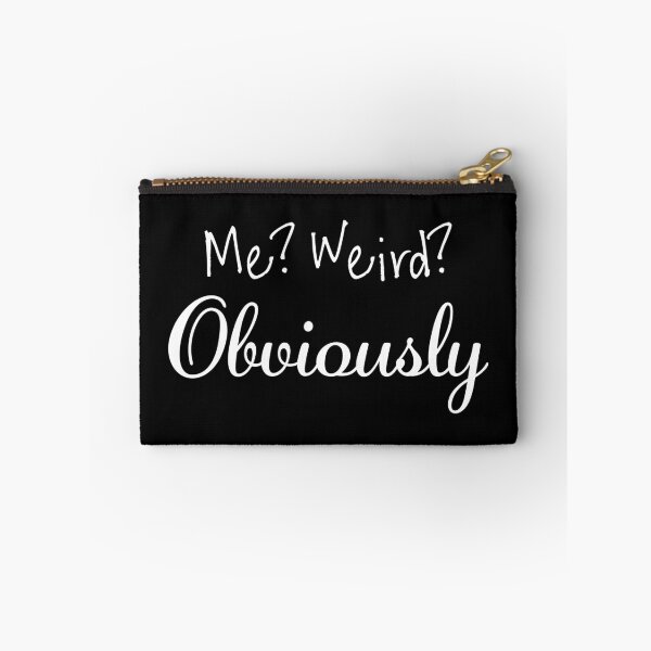 Item preview, Weird? Me? Obviously designed and sold by WEIRDglow.