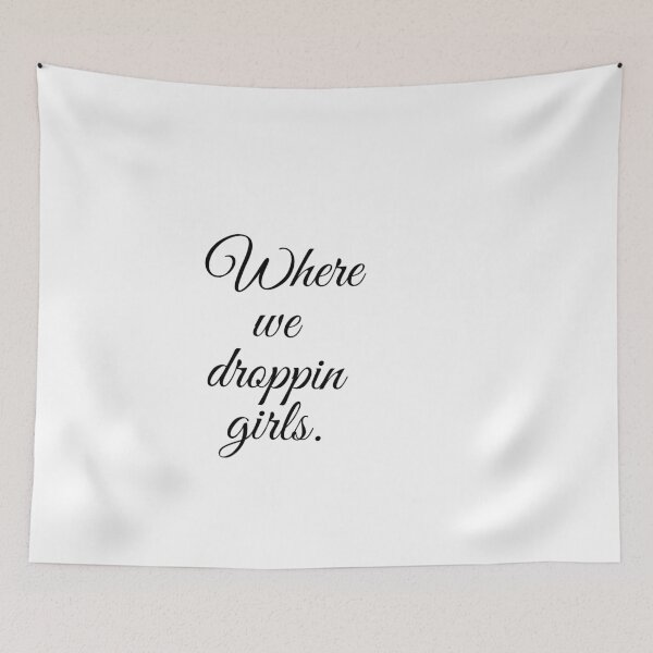 Item preview, Typography style where we droppin girls designed and sold by Slangt-shirt.