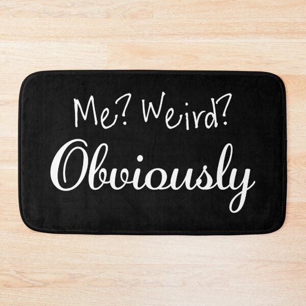 Item preview, Weird? Me? Obviously designed and sold by WEIRDglow.
