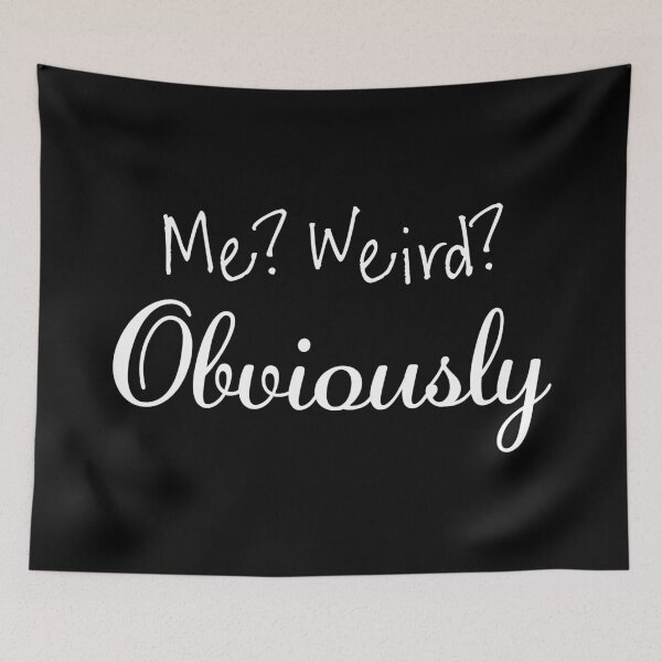 Item preview, Weird? Me? Obviously designed and sold by WEIRDglow.