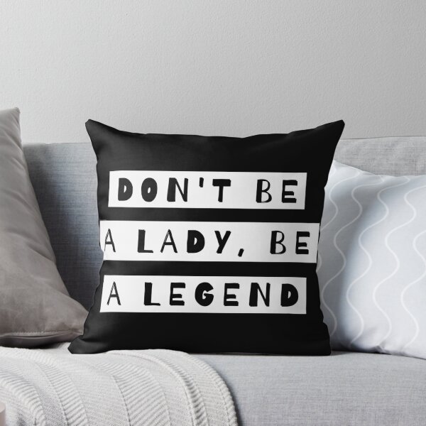 Item preview, Don't Be A Lady Be A Legend designed and sold by m95sim.