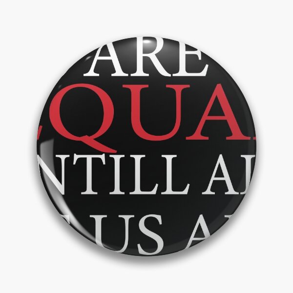 Item preview,  None Of Us Are Equal Until All Of Us Are Equal designed and sold by nassertim.
