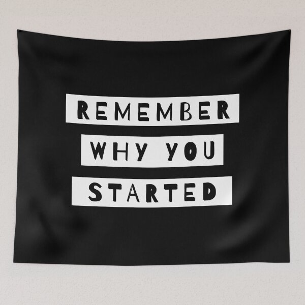 Item preview, Remember Why You Started designed and sold by m95sim.