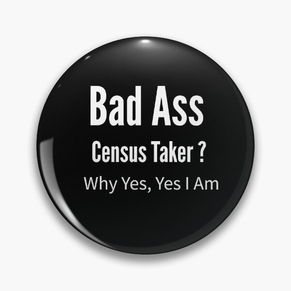 Item preview, Bad Ass Census Taker designed and sold by Slartybard.