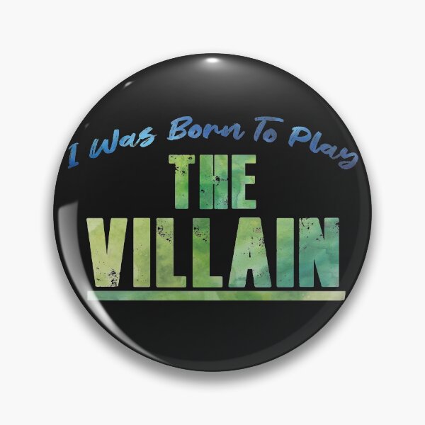 Item preview, I Was Born to Play the Villain designed and sold by KristyBDesigns.