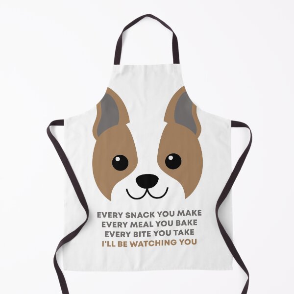 Every Snack You Make | Dog Lover | Hunde Shirt Apron
