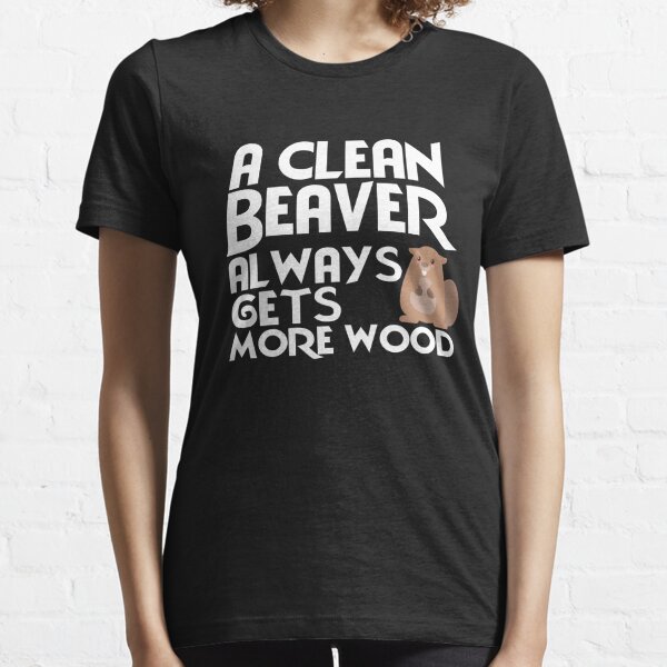 Tshirt Tee Shirt Birthday Gift Idea Funny Quote Beaver Eat Wood Gag Adult Joke