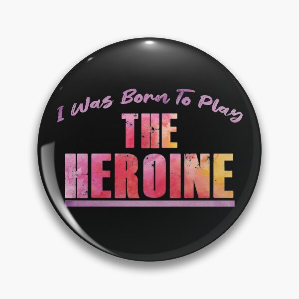 Item preview, I Was Born to Play The Heroine designed and sold by KristyBDesigns.