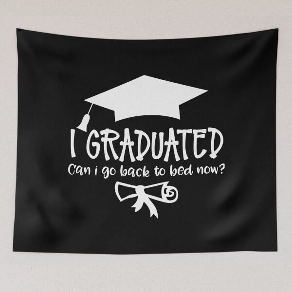 Item preview, I Graduated Can I Go Back To Bed Now designed and sold by TooFlyDesign.