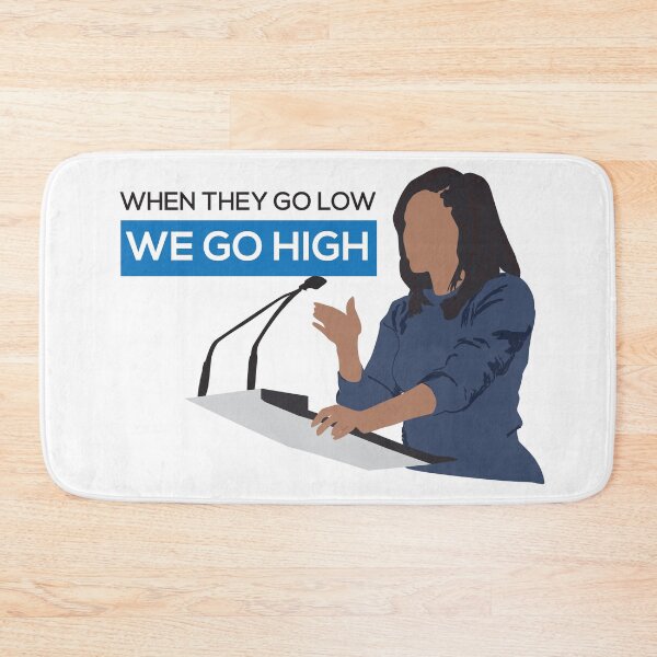 Item preview, When they go low we go high - Michelle Obama  designed and sold by nadirasimone.