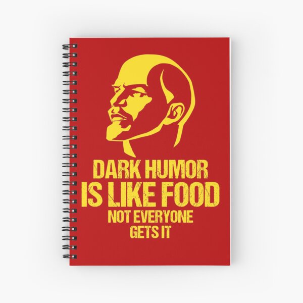 Lenin - Dark Humor is Like Food Not Everyone Gets it Spiral Notebook