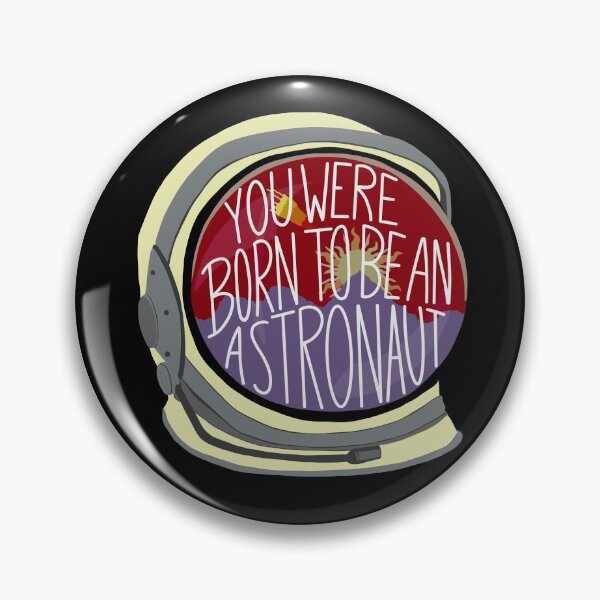 Born to be an astronaut Pin