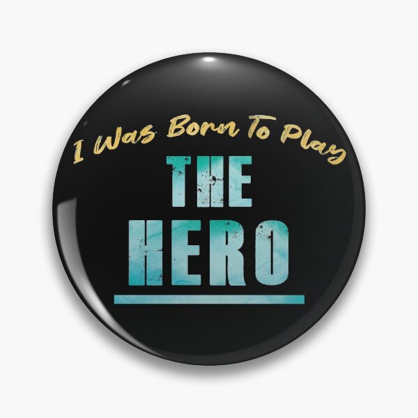 Item preview, I Was Born to Play the Hero designed and sold by KristyBDesigns.