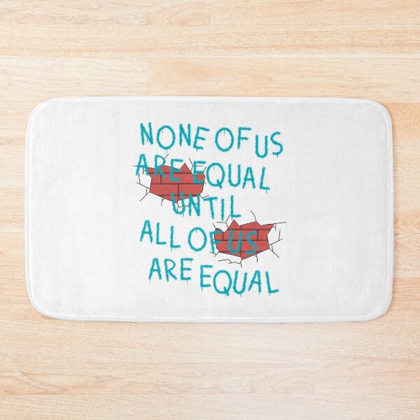 Item preview, NONE OF US ARE EQUAL UNTIL ALL OF US ARE EQUAL designed and sold by Dwarf-Monkey.