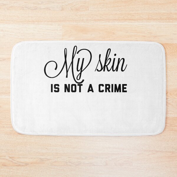 Item preview, My skin is not a crime designed and sold by Yaa2.