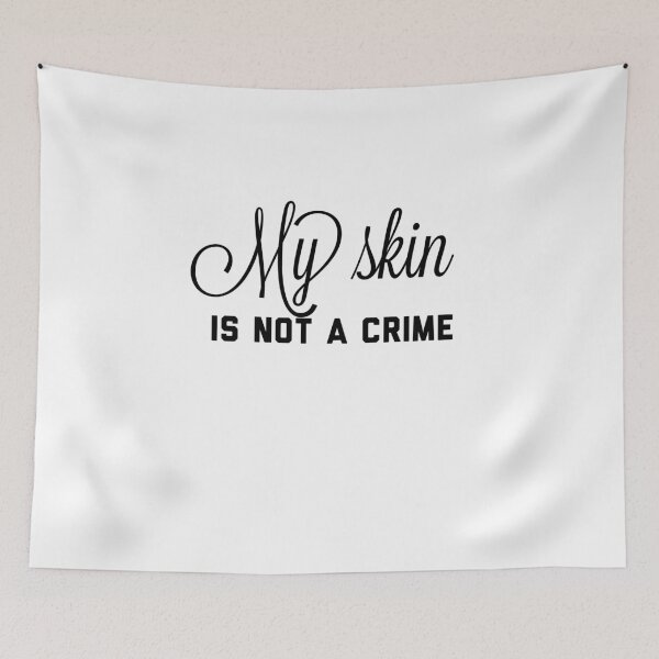 Item preview, My skin is not a crime designed and sold by Yaa2.