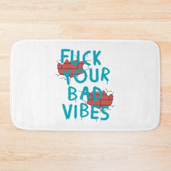 Item preview, FUCK YOUR BAD VIBES designed and sold by Dwarf-Monkey.
